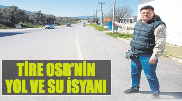 Tire OSB'nin Yol Ve Su İsyanı