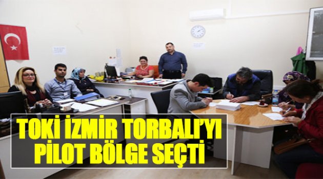 TOKİ, İzmir Torbalı'yı Pilot Bölge Seçti