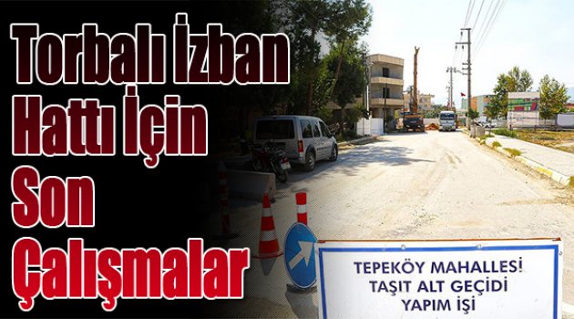 Torbalı İzban Hattı İçin Son Çalışmalar Yapılıyor