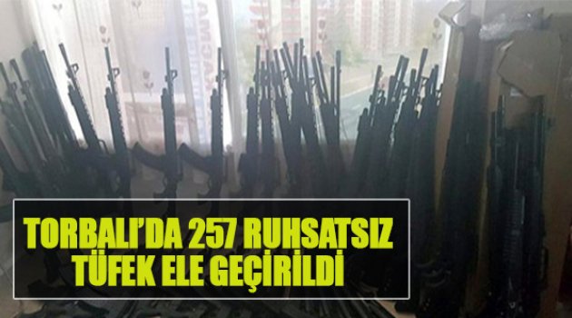 Torbalı'da 257 Ruhsatsız Tüfek Ele Geçirildi