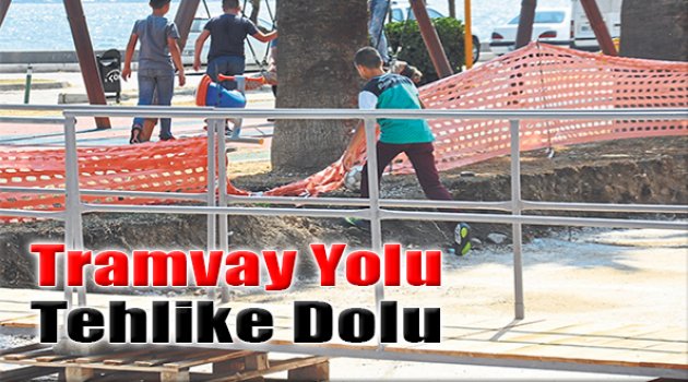 Tramvay Yolu Tehlike Dolu