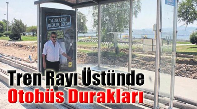 Tren Rayı Üstünde Otobüs Durakları!