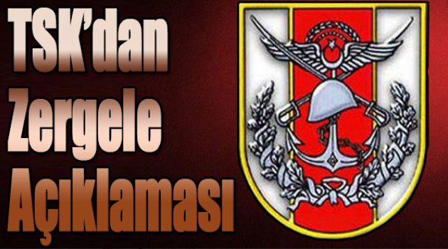 TSK'dan Zergele açıklaması