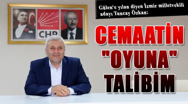 Tuncay Özkan: Fethullahçıdan da Oy İsterim