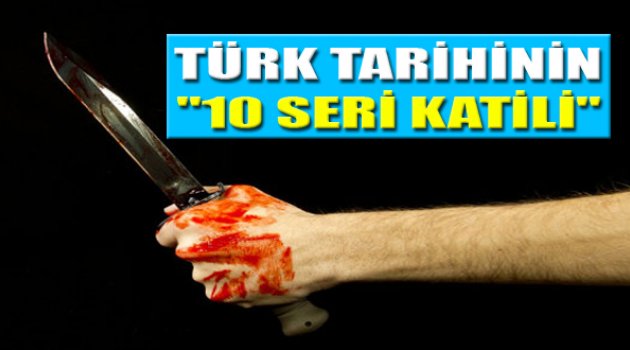 Türk Tarihinin 10 Seri Katili