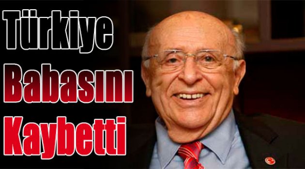 Türkiye 'Baba'sını kaybetti