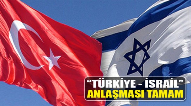 Türkiye - İsrail Krizi Bitiyor! Anlaşma Tamam!