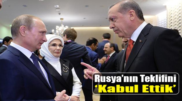 Türkiye Rusya'nın Teklifini Kabul Etti