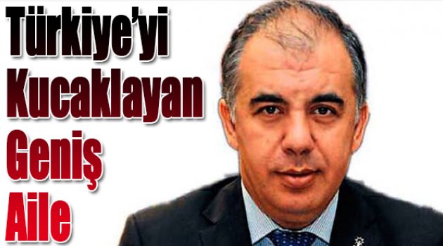 Türkiye'yi kucaklayan geniş aile