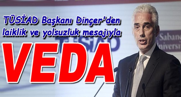 TÜSİAD Başkanı Dinçer'den sert mesajlar