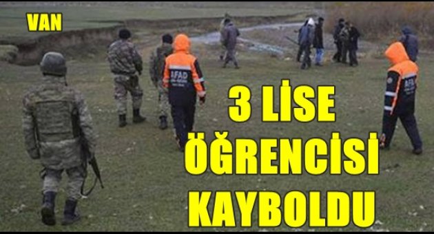 Üç lise öğrencisi kayboldu