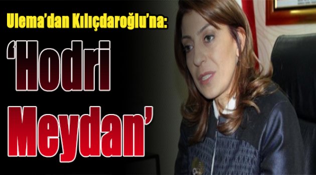 Ulema'dan Kılıçdaroğlu’na hodri meydan
