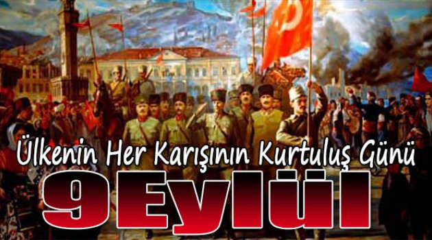 Ülkenin her karışının kurtuluş günü 9 Eylül