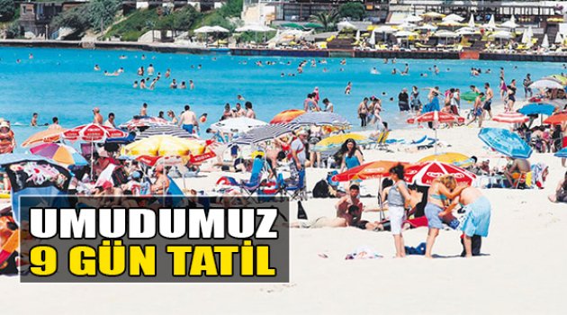 Umudumuz 9 Gün Tatil