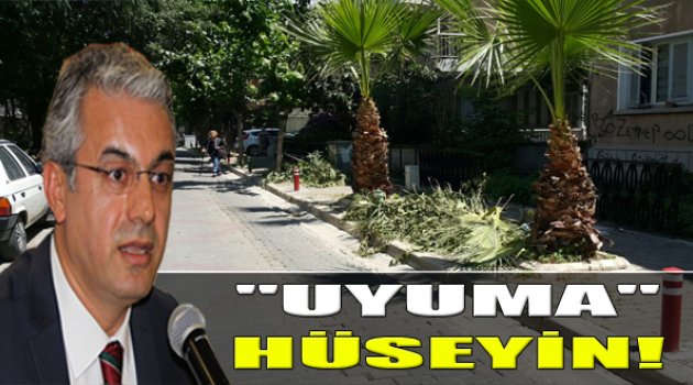 Uyuma Hüseyin Mutlu Akpınar!