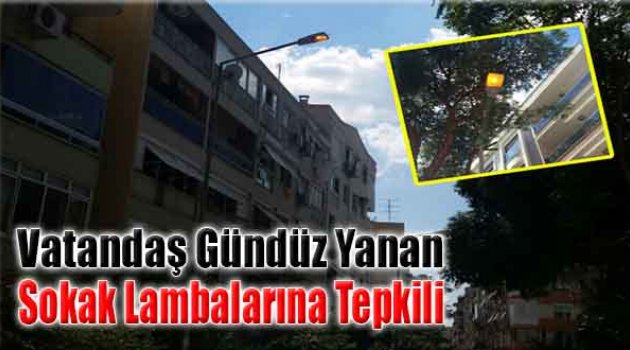 Vadandaş Gündüz Yanan Sokak Lambalarına Tepkili