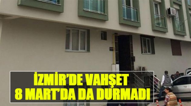 Vahşet 8 Mart'da da Durmadı