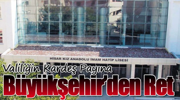 Valiliğin Kardeş Payına Büyükşehir’den Ret