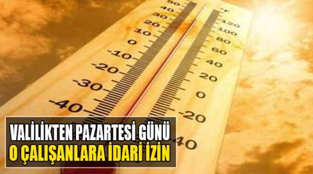 Valilik'ten Pazartesi Günü O Çalışanlara İdari İzin