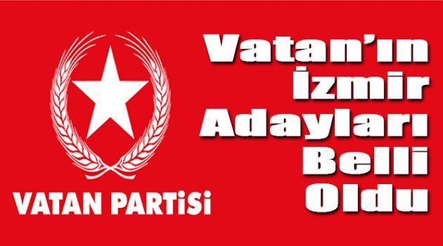 Vatan Partisi İzmir&#039;de Adaylarını Belirledi