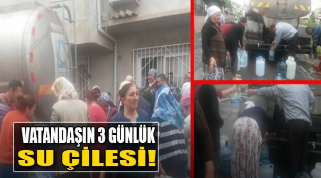 Vatandaşın 3 Günlük Su Çilesi