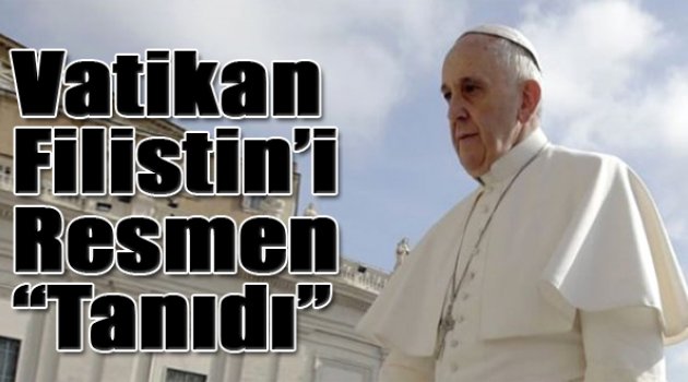 Vatikan Filistin'i resmen tanıdı