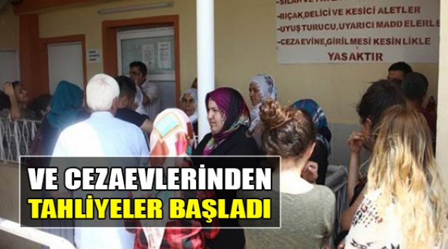 Ve Cezaevilerinden Tahliyeler Başladı
