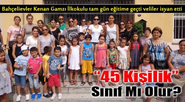 Velilerden Tam Gün İsyanı: "45 Kişilik Sınıf Mı Olur?"