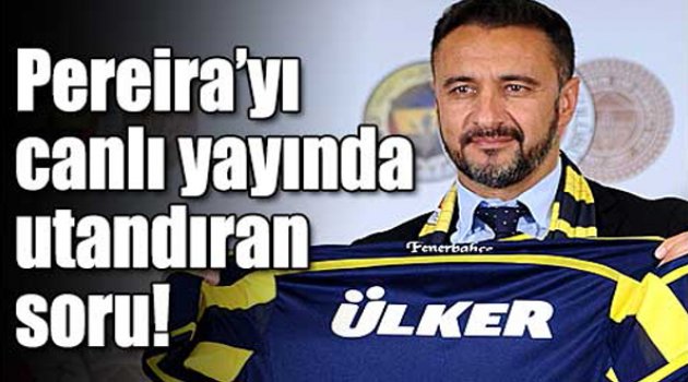 Vitor Pereira&#039;yı utandıran soru...