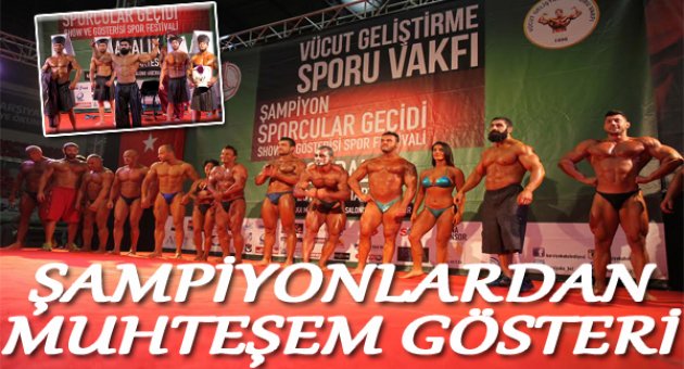 Vücut geliştirmecilerden muhteşem gösteri