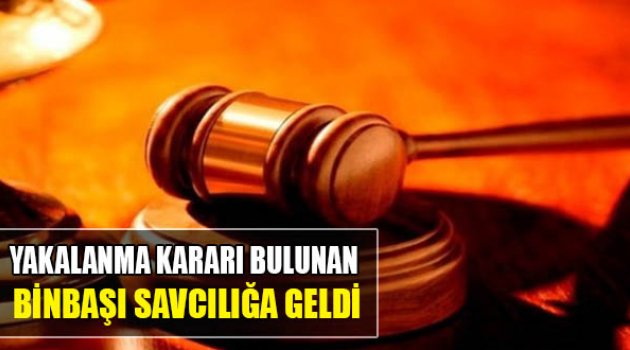 Yakalama Kararı Bulunan Binbaşı Savcılığa Geldi