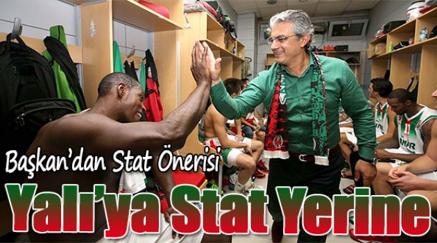 “Yalı’ya Stat Yerine 10 Bin Kişilik Salon Yapalım”