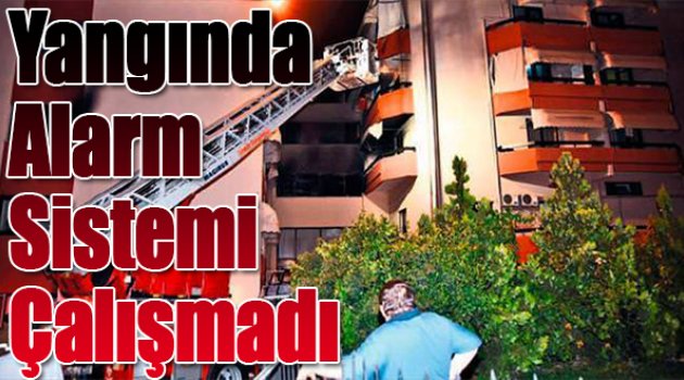 Yangında alarm sistemi çalışmadı