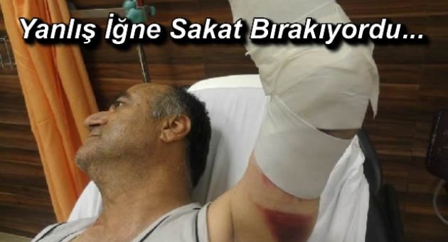 Yanlış İğne Sakat Bırakıyordu İddiası