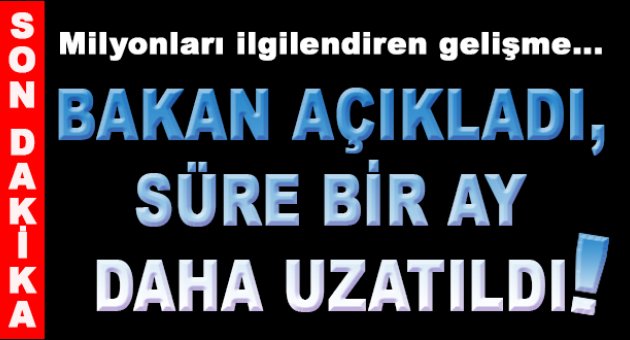 Yapılandırma süresi 1 ay uzatıldı!