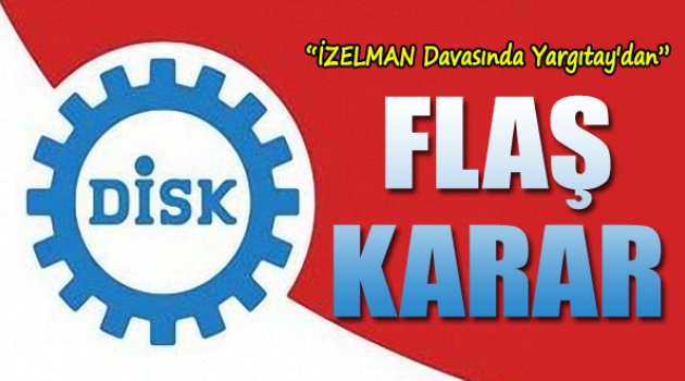 Yargıtay'dan Flaş İZELMAN Kararı