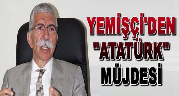 Yemişçi'den Atatürk Müjdesi