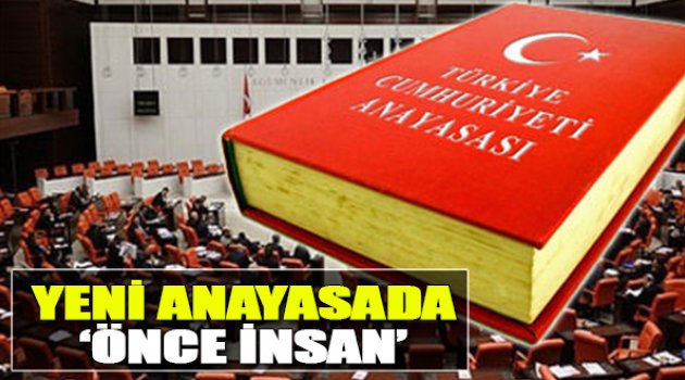 Yeni Anayasada ‘Önce İnsan’