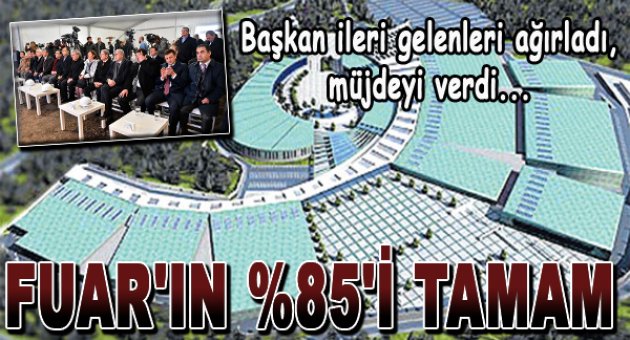 Yeni Fuar'ın Yüzde 85’i Tamam