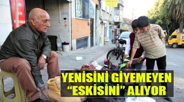 Yenisini Giyemeyen Eskisini Alıyor