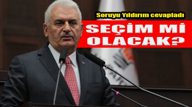 Yıldırım Açıkladı: "Erken Seçim..."