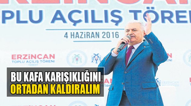 Yıldırım:Bu Kafa Karışıklığını Ortadan Kaldıralım