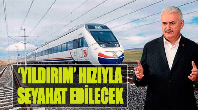 'Yıldırım' Hızıyla Seyahat Edilecek