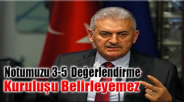 Yıldırım:“Notumuzu 3-5 Değerlendirme Kuruluşu Belirleyemez”