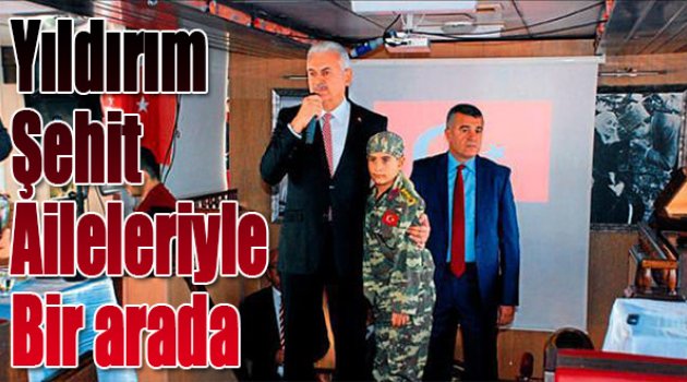 Yıldırım Şehit Aileleriyle Bir Arada