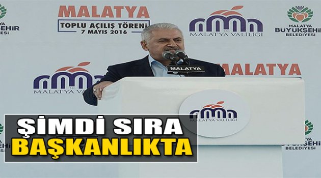 Yıldırım:Şimdi Sıra Başkanlıkta