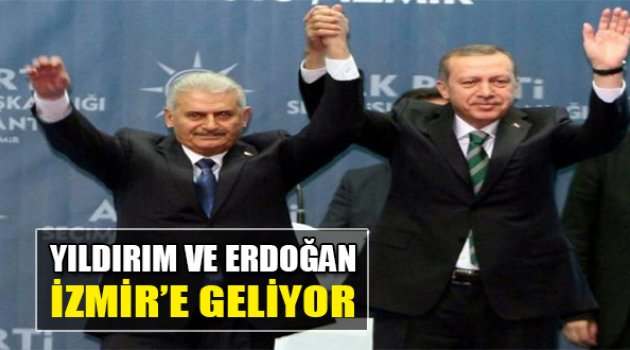 Yıldırım Ve Erdoğan  İzmir'e Geliyor