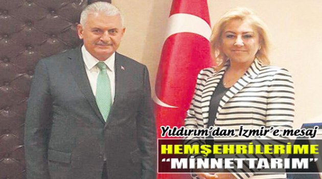 Yıldırım&#039;dan İzmir&#039;e Mesaj: &quot;Hemşehrilerime Minnettarım&quot;