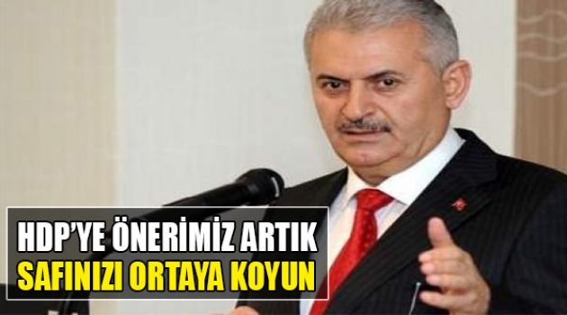 Yıldırım:"HDP'ye Önerimiz; Artık Safınızı Ortaya Koyun"