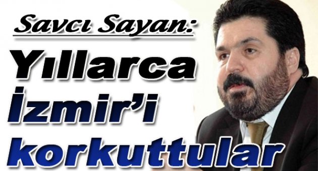 Yıllarca İzmir'i korkuttular